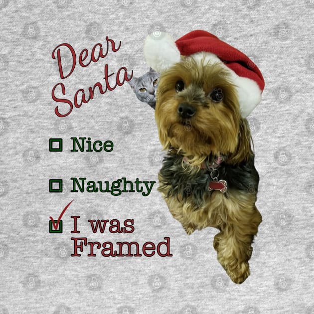 Dear Santa, Nice, Naughty, I Was Framed Yorkie by Deez Pixel Studio